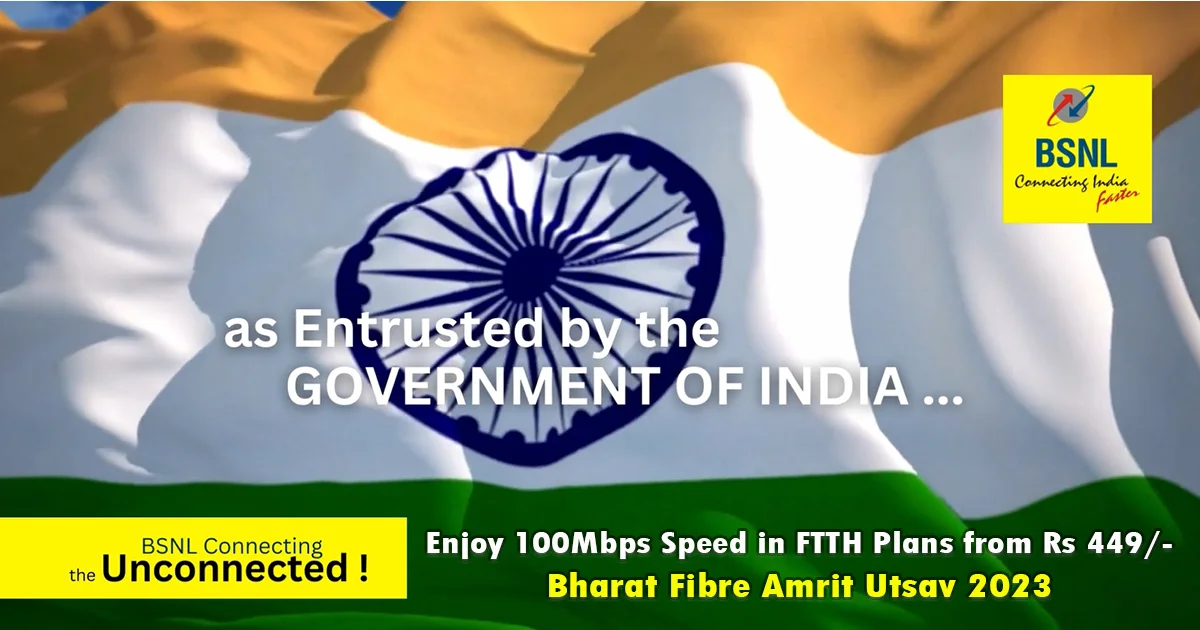 BSNL Bharat Fibre Amrit Utsav Offer 2023; Now enjoy 100Mbps download speed in FTTH plan of Rs 449/- and above !